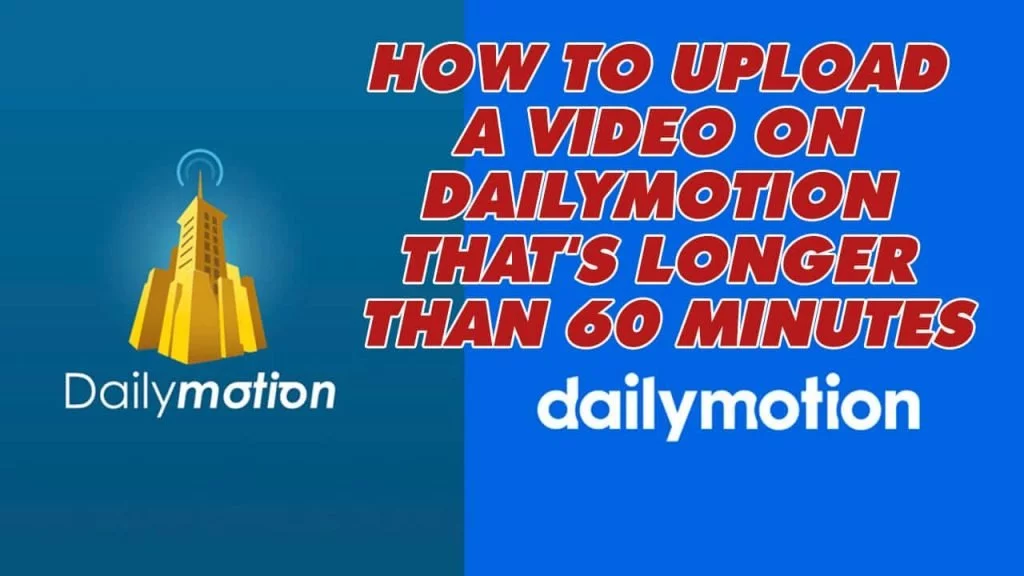Hướng dẫn upload video không giới hạn ( video trên 60 phút) lên Dailymotion
