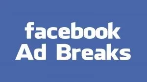 Facebook Ad Breaks