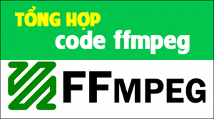 TỔNG HỢP CODE FFMPEG SƯU TẦM